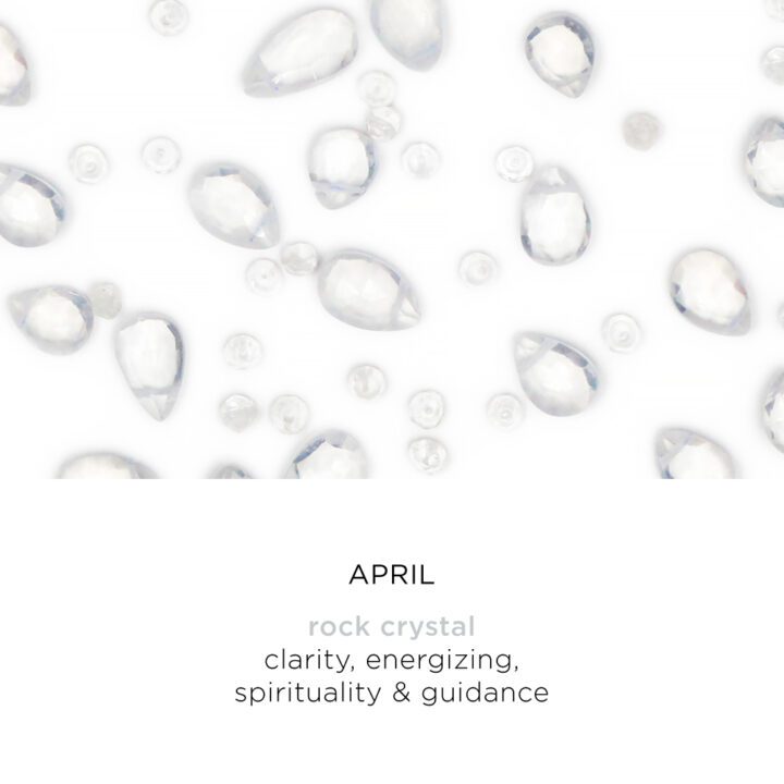 Rock Crystal April Birthstone Clarity energizing, spirituality & guidance